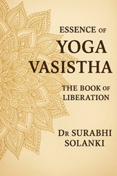 Essence of Yoga Vasistha - The Book of Liberation