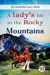 A Lady's Life in the Rocky Mountains