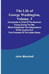 The Life of George Washington, Volume. 3