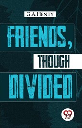 Friends, Though Divided