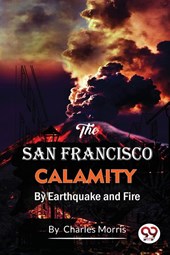 The San Francisco Calamity by Earthquake and Fire