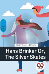 Hans Brinker or, the Silver Skates
