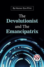 The Devolutionist and the Emancipatrix