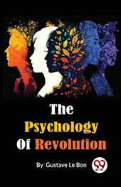 The Psychology of Revolution