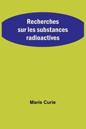Recherches sur les substances radioactives