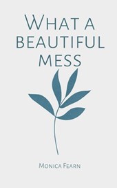 What a Beautiful Mess