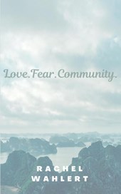 Love.Fear.Community.
