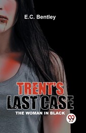 Trent?S Last Case the Woman in Black