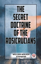 The Secret Doctrine of the Rosicrucians