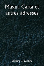 Magna Carta et autres adresses
