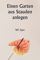 Einen Garten aus Stauden anlegen