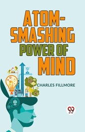 Atom-Smashing Power of Mind