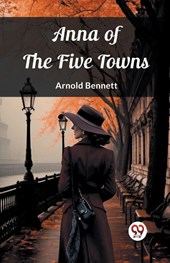 Anna of the Five Towns (Edition2023)