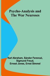 Psycho-Analysis and the War Neuroses