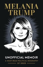 Melania Trump Unofficial Memoir