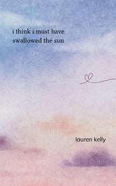 I Think I Must Have Swallowed The Sun