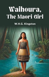 Waihoura, the Maori Girl (Edition2024)