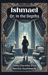 Ishmael Or, In the Depths