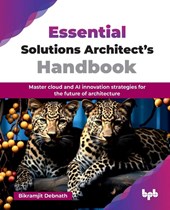 Essential Solutions Architect’s Handbook