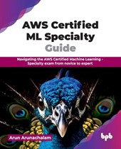 AWS Certified ML Specialty Guide