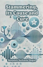Stammering, Its Cause and Cure (Edition2024)