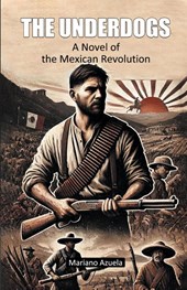 The UnderdogsA Novel of the Mexican Revolution (Edition2024)