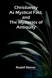 Christianity as Mystical Fact, and the Mysteries of Antiquity