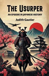 The UsurperAn Episode in Japanese History (Edition2024)