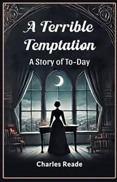 A Terrible TemptationA Story of To-Day (Edition2024)