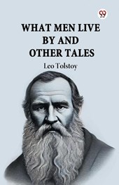 What Men Live by and Other Tales