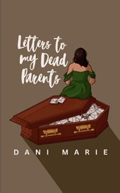Letters to my Dead Parents