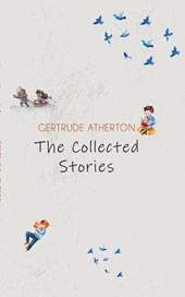 The Collected Stories of Gertrude Atherton