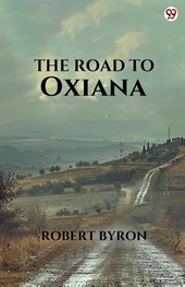 The Road To Oxiana (Edition1)