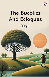 The Bucolics And Eclogues (Edition1)