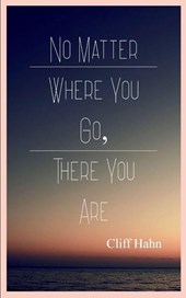 No Matter Where You Go, There You Are