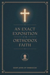 An Exact Exposition of the Orthodox Faith