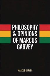 Philosophy & Opinions Of Marcus Garvey