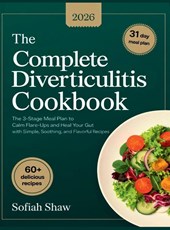 The Complete Diverticulitis Cookbook