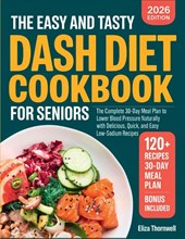 The Easy and Tasty DASH Diet Cookbook for Seniors