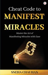 Cheat Code to Manifest Miracles
