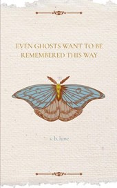 Even Ghosts Want To Be Remembered This Way