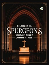 Charles H. Spurgeon's Whole Bible Commentary