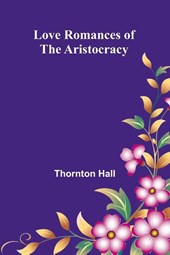 Love Romances of the Aristocracy