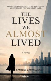 The Lives We Almost Lived