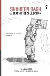 Shaheen Bagh: A Graphic Recollection