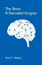 The Brain, A Decoded Enigma