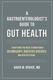 A Gastroenterologist's Guide to Gut Health