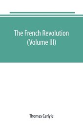 The French revolution (Volume III)