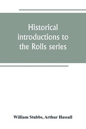 Historical introductions to the Rolls series