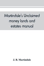 Martindale's unclaimed money, lands and estates manual